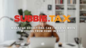 What Tax Deductions can I receive when Working from Home in 2023?